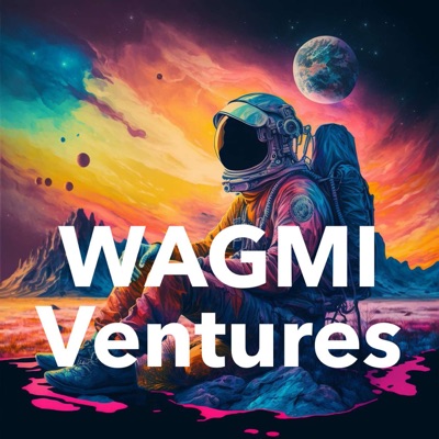 WAGMI Ventures Podcast