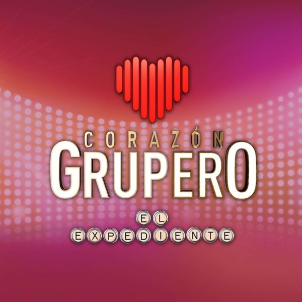 Corazón Grupero: El Expediente