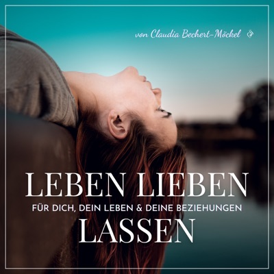 Leben Lieben Lassen - emotionales Wachstum, innere Klarheit & echte Verbundenheit in Beziehungen Leben Lieben Lassen - emotionales Wachstum, innere Klarheit & echte Verbundenheit in Beziehungen