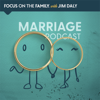 Focus on Marriage Podcast - Focus on the Family