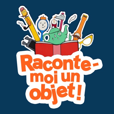 Raconte-moi un Objet Raconte-moi un Objet