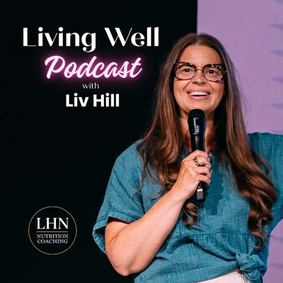 Living Well with Liv Hill Living Well with Liv Hill