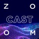 ZOOM CAST