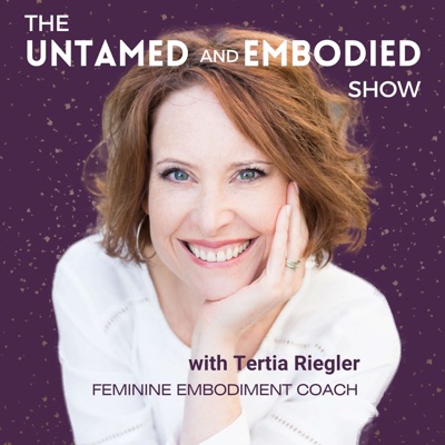 Untamed and Embodied with Tertia Riegler