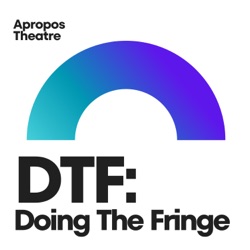 DTF: Doing The Fringe