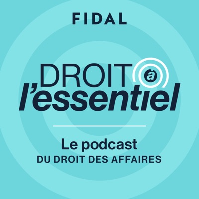 Droit à l'essentiel - Les podcasts Fidal