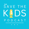 The Save the Kids Podcast - Save the Kids