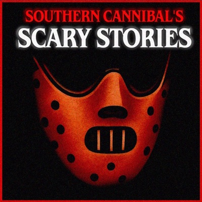 Southern Cannibal's Scary Stories Southern Cannibal's Scary Stories