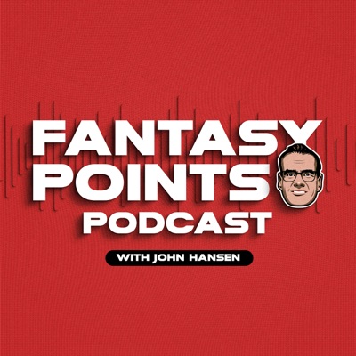Fantasy Points Podcast:Fantasy Football, John Hansen, Fantasy Points