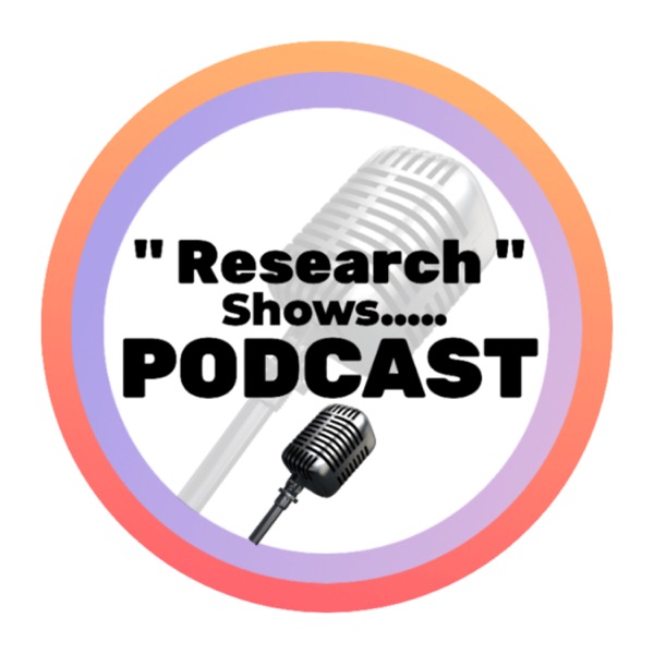 "Research Shows....." PODCAST 