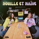NOUILLE ET NAÏVE