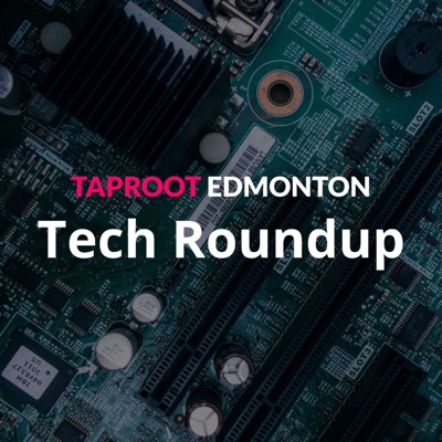 Taproot Edmonton Tech Roundup Taproot Edmonton Tech Roundup