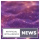 Artificial Intelligence News