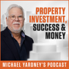 The Michael Yardney Podcast | Property Investment, Success & Money - Michael Yardney; Australia's authority in wealth creation through property