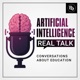 Artificial Intelligence: Real Talk