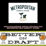 Metropolitan Variety w/ Ashley Price | #MichiganBeer Series 35