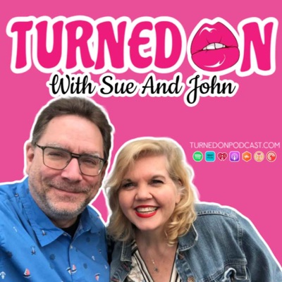 Turned On With Sue And John