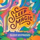 Sleep Magic: Sleep Hypnosis & Meditation for Sleep Podcast