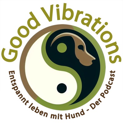 Good Vibrations. Entspannt leben mit Hunden. Der Podcast.:Bianca Piotrowski; Sabine Wöhner; Ute Rott; Eva Windisch; Nicole Gerwig