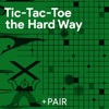 Tic-Tac-Toe the Hard Way