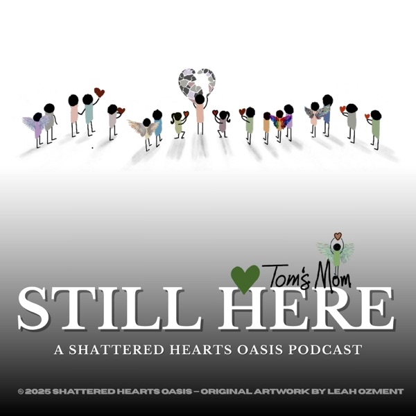 Still Here: A Shattered Hearts Oasis Podcast