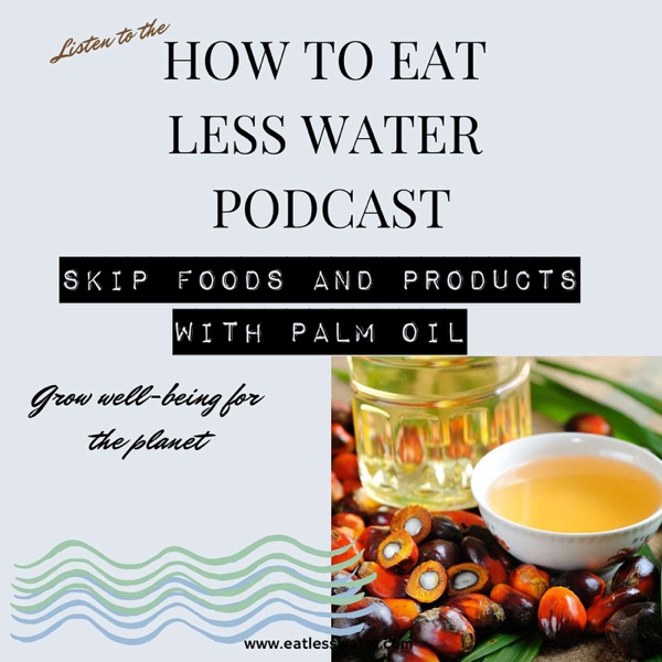 How Skipping Food and Products with Palm Oil Saves Water photo