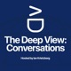 The Deep View: Conversations