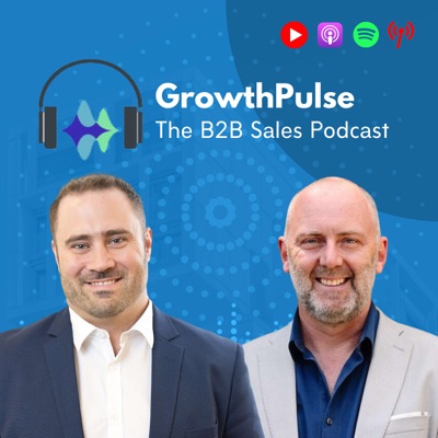 GrowthPulse - The B2B Sales Podcast:GrowthPulse
