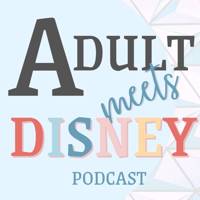 Adult Meets Disney Podcast