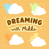 Dreaming With Mikki - Podshape