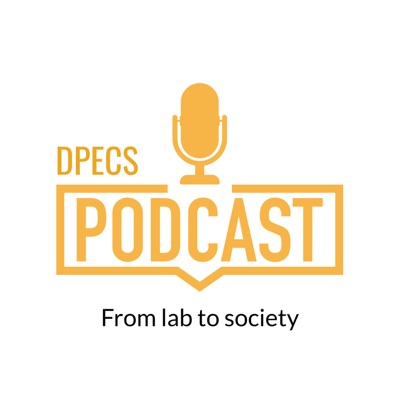 DPECS Podcast | From lab to society
