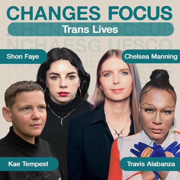 Changes Focus: Trans Lives - Chelsea Manning, Kae Tempest, Travis Alabanza, Shon Faye photo