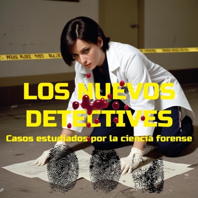 LOS NUEVOS DETECTIVES Casos de la ciencia forense LOS NUEVOS DETECTIVES Casos de la ciencia forense