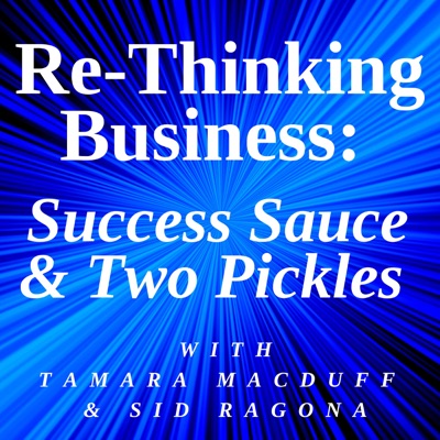 Re-Thinking Business: Success Sauce & Two Pickles