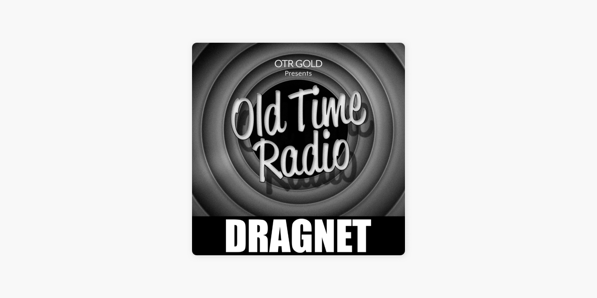 Dragnet  Old Time Radio on Apple Podcasts