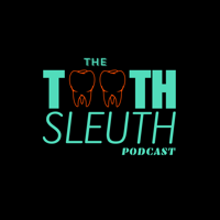 The Tooth Sleuth Podcast podcast