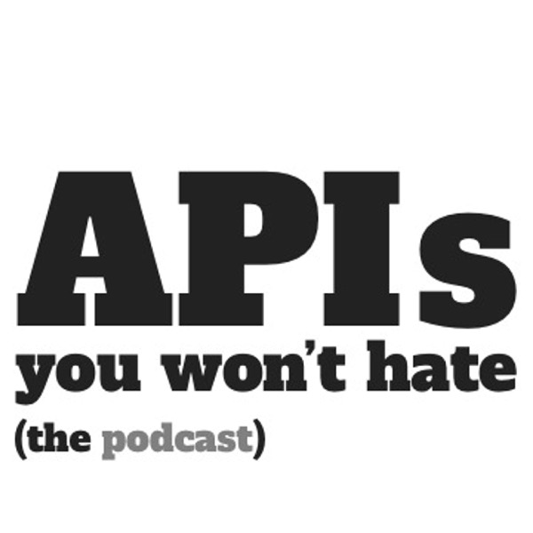 APIs You Won't Hate podcast show image