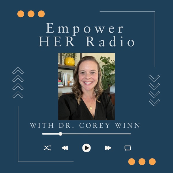 Empower HER Radio with Dr. Corey Winn Image