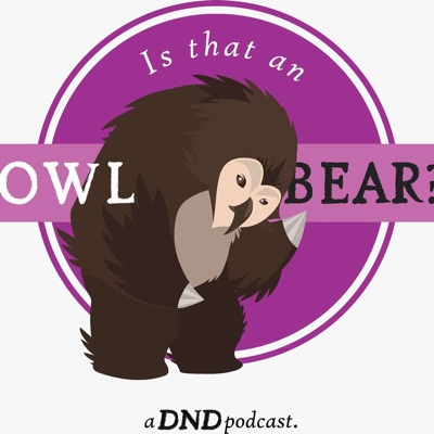Is That An Owlbear? A D&D Podcast