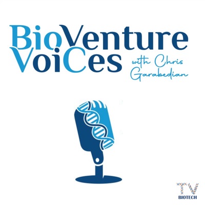 BioVenture VoiCes with Chris Garabedian BioVenture VoiCes with Chris Garabedian
