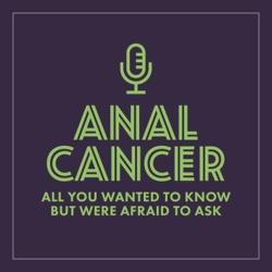 Anal Cancer all you wanted to know but were afraid to ask