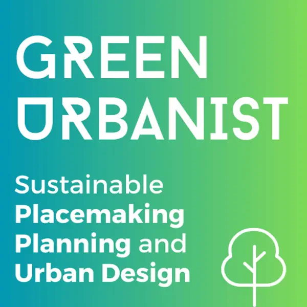 Green Urbanist - Placemaking in the Climate Crisis