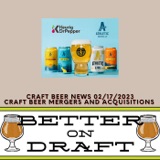 Craft Beer News (02/17/23) – Craft Beer Mergers and Acquisitions