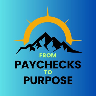 From Paychecks to Purpose From Paychecks to Purpose
