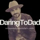 Daring to Dad