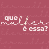 Que mulher é essa?