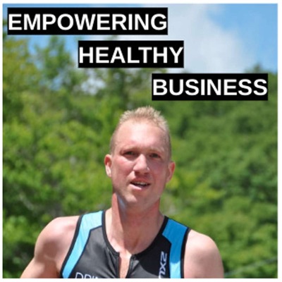 Empowering Healthy Business: The Podcast for Small Business Owners