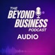 The Beyond Business Podcast