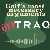 Off TRAQ Podcast: Golf Debates, Myths, and Hot Takes That Actually Matter