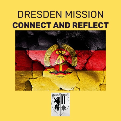 Dresden Mission: Connect and Reflect